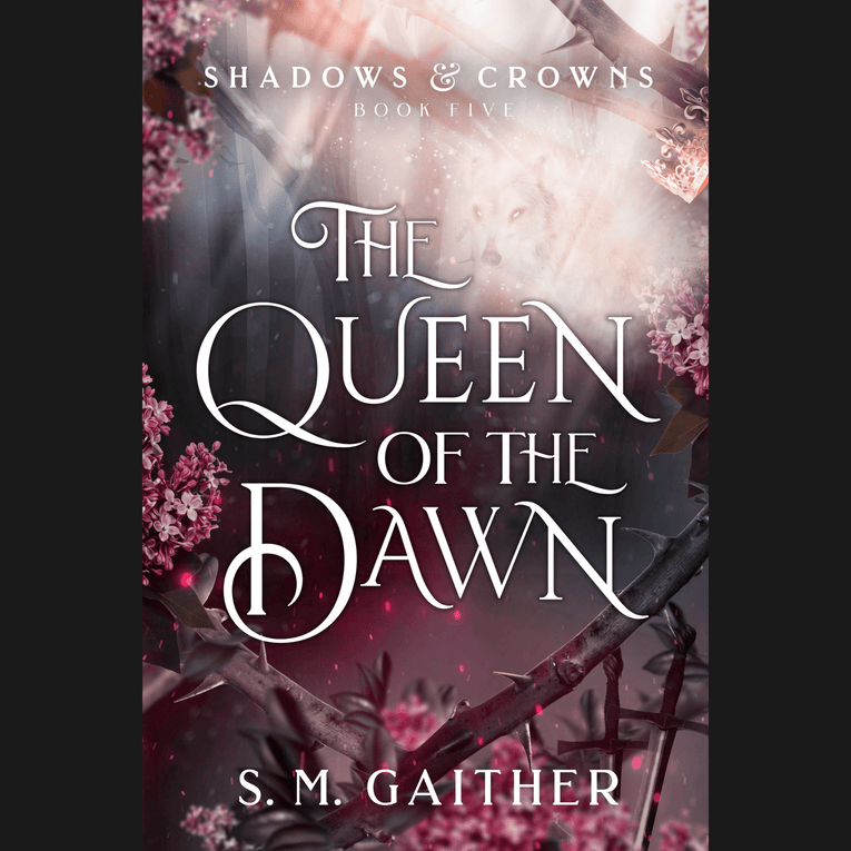 Shadow & Crowns: Book 5 - The Queen of the Dawn